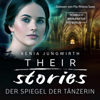 Their Stories, Band 2: Der Spiegel der Tänzerin (ungekürzt) - Xenia Jungwirth - Hörbuch