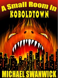 A Small Room in Koboldtown - Michael Swanwick - E-Book