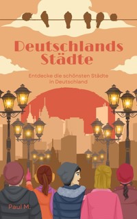 Deutschlands Städte - Paul M. - E-Book