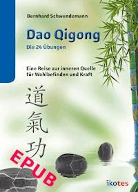 Dao Qigong - Die 24 Übungen - Bernhard Schwendemann - E-Book
