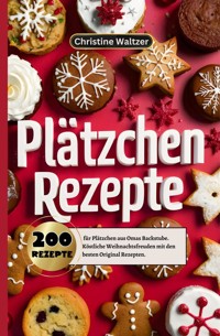 Plätzchen Rezepte - Christine Waltzer - E-Book