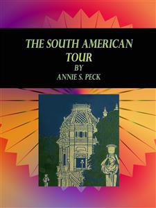 The South American Tour - Annie S. Peck - E-Book