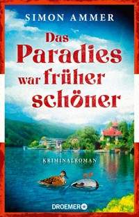 Das Paradies war früher schöner - Simon Ammer - E-Book