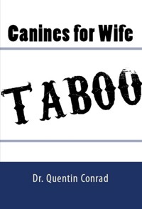 Canines for Wife: Taboo Erotica - Dr. Quentin Conrad - E-Book