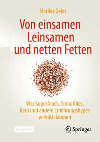 Von einsamen Leinsamen und netten Fetten - Marlies Geier - E-Book