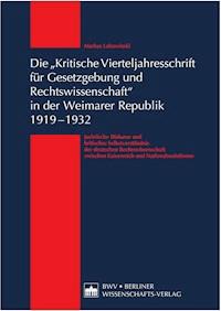 Die "Kritische Vierteljahresschrift für Gesetzgebung und Rechtswissenschaft“ in der Weimarer Republik 1919 – 1932 - Markus Lubawinski - E-Book