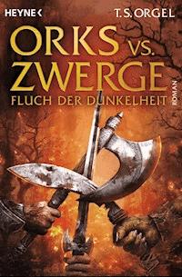 Orks vs. Zwerge - Fluch der Dunkelheit - T. S. Orgel - E-Book