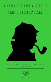 Sherlock Holmes – Sein letzter Fall und andere Geschichten - Arthur Conan Doyle - E-Book