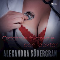 Ostatnie życzenie pani doktor - opowiadanie erotyczne - Alexandra Södergran - Hörbuch