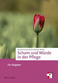 Scham und Würde in der Pflege - Ursula Immenschuh - E-Book