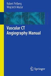 Vascular CT Angiography Manual - Robert Pelberg - E-Book