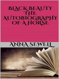 Black Beauty - the autobiography of a horse - Anna Sewell - E-Book