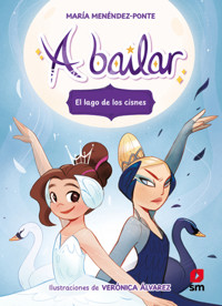 A bailar 4: El lago de los cisnes - María Menéndez-Ponte - E-Book