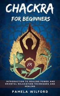 Chakra For Beginners - Pamela Wilford - E-Book