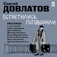 Встретились, поговорили - Сергей Довлатов - Hörbuch