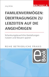 Familienvermögen: Übertragungen zu Lebzeiten auf die Angehörigen - Jörg Wilde - E-Book