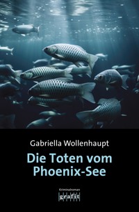 Die Toten vom Phoenix-See - Gabriella Wollenhaupt - E-Book