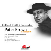 Pater Brown, Edition 8: Vier Spannende Kriminalhörspiele - "Pater Brown" (ungekürzt) - Gilbert Keith Chesterton - Hörbuch