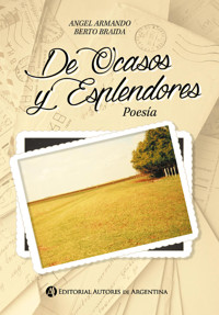 De ocasos y esplendores - Angel A. Berto Braida. - E-Book