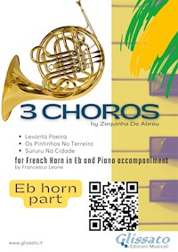 French Horn in Eb parts "3 Choros" by Zequinha De Abreu for Horn and Piano - Zequinha de Abreu - E-Book
