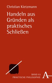 Handeln aus Gründen als praktisches Schließen - Christian Kietzmann - E-Book