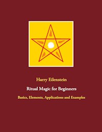 Ritual Magic for Beginners - Harry Eilenstein - E-Book