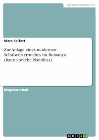 Zur Anlage eines modernen Schulwörterbuches im Rumanyo (Bantusprache Namibias) - Marc Seifert - E-Book