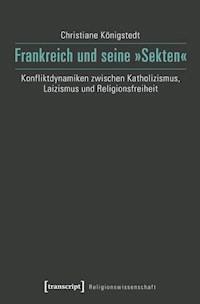 Frankreich und seine »Sekten« - Christiane Königstedt - E-Book