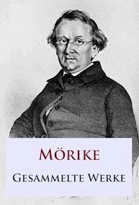 Mörike - Gesammelte Werke - Eduard Mörike - E-Book