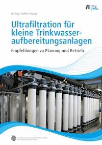 Ultrafiltration für kleine Trinkwasseraufbereitungsanlagen - Steffen Krause - E-Book