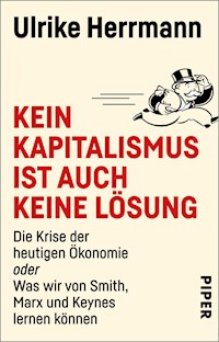 Kein Kapitalismus ist auch keine Lösung - Ulrike Herrmann - E-Book