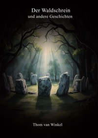 Der Waldschrein - Thom van Winkel - E-Book