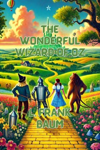 The Wonderful Wizard Of Oz(Illustrated) - Lyman Frank Baum - E-Book