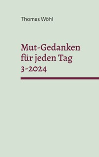 Mut-Gedanken für jeden Tag 3-2024 - Thomas Wöhl - E-Book