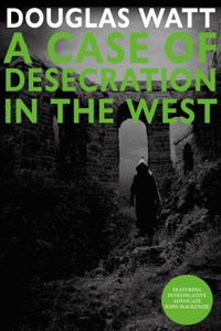 A Case of Desecration in the West - Douglas Watt - E-Book
