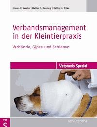 Verbandsmanagement in der Kleintierpraxis - Steven F. Swaim - E-Book