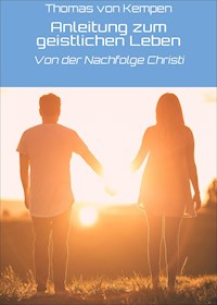 Anleitung zum geistlichen Leben - Thomas von Kempen - E-Book