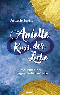 Anielle – Kuss der Liebe - Anielle Fortis - E-Book
