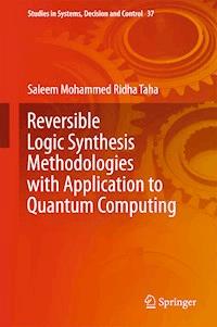 Reversible Logic Synthesis Methodologies with Application to Quantum Computing - Saleem Mohammed Ridha Taha - E-Book