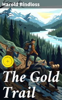 The Gold Trail - Harold Bindloss - E-Book