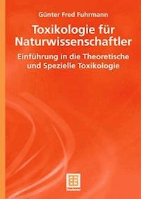 Toxikologie für Naturwissenschaftler - Günter Fred Fuhrmann - E-Book