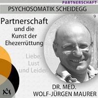 Partnerschaft und die Kunst der Ehezerrüttung - Dr. med. Wolf-Jürgen Maurer - Hörbuch