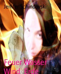 Feuer Wasser Wind  Erde - Jenifer Schindovski - kostenlos E-Book