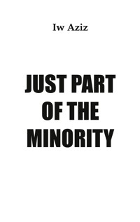 Just Part of the Minority - Iw Aziz - E-Book