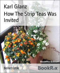 How The Strip Teas Was Invited - Karl Glanz - E-Book