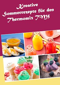 Kreative Sommerrezepte für den Thermomix TM5 - Marius Heizfeld - E-Book