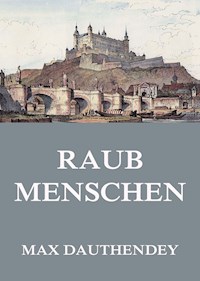 Raubmenschen - Max Dauthendey - E-Book