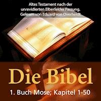 Die Bibel - Altes Testament - 1. Buch Moses - Kapitel1 bis 50 -  - Hörbuch