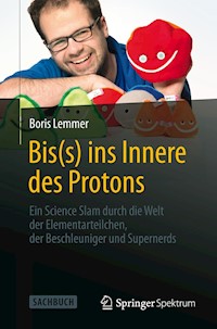 Bis(s) ins Innere des Protons - Boris Lemmer - E-Book