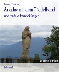 Ariadne mit dem Tüddelband - Renate Kronberg - E-Book
